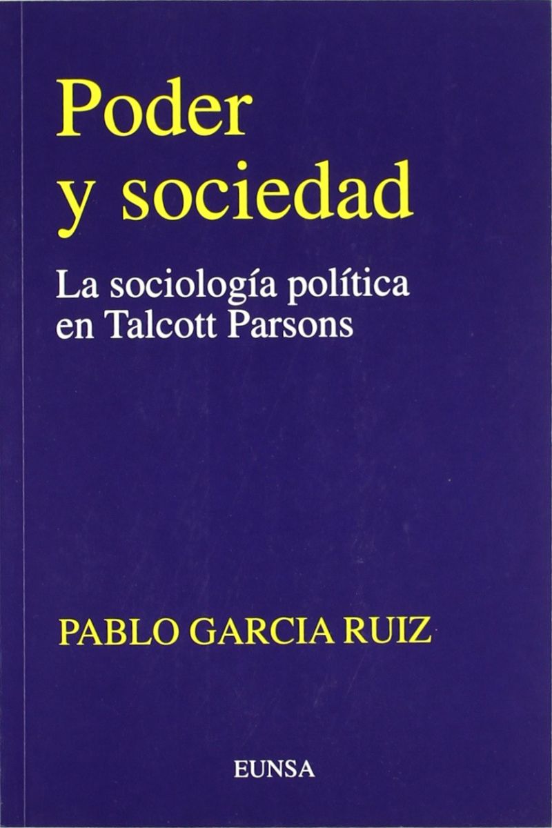 PODER Y SOCIEDAD. LA SOCIOLOGIA POLITICA DE TALCOTT PARSONS1