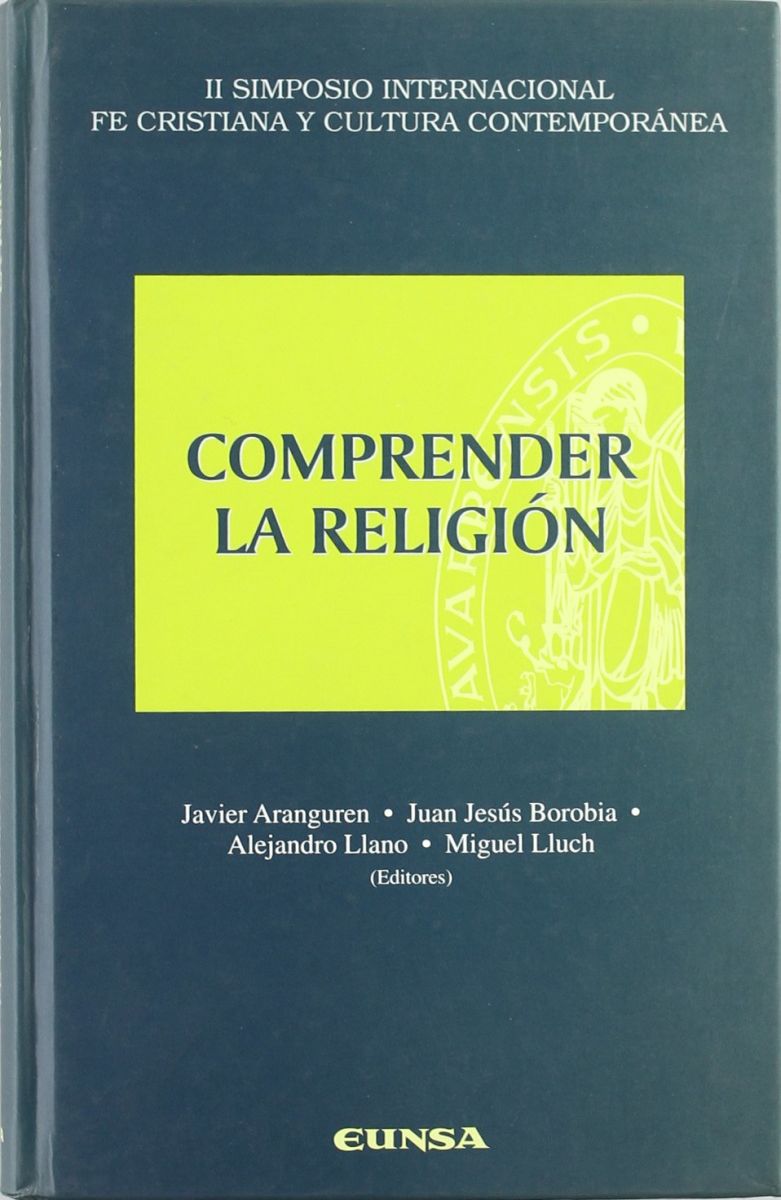 COMPRENDER LA RELIGION: II Simposio Internacional Fe Cristiana y Cultura Contemporánea1