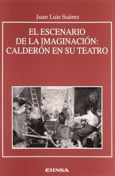 EL ESCENARIO DE LA IMAGINACION. CALDERON EN SU TEATRO1