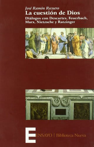 LA CUESTION DE DIOS. DIALOGOS CON DESCATES, FEUERBACH, MARX, NIETCHE Y RATZINGER1