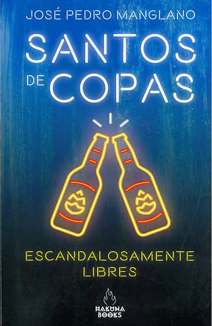 SANTOS DE COPAS : ESCANDALOSAMENTE LIBRES 1 SANTOS DE COPAS : ESCANDALOSAMENTE LIBRES 1