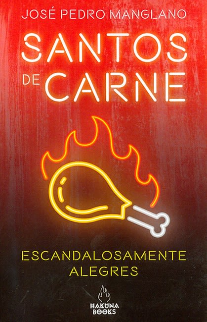 SANTOS DE CARNE: ESCANDALOSAMENTE ALEGRES1