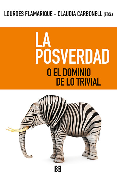 LA POSVERDAD O EL DOMINIO DE LO TRIVIAL 1 LA POSVERDAD O EL DOMINIO DE LO TRIVIAL 1