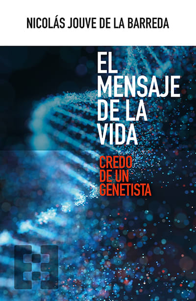 EL MENSAJE DE LA VIDA. CREDO DE UN GENETISTA 1 EL MENSAJE DE LA VIDA. CREDO DE UN GENETISTA 1