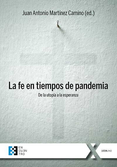 LA FE EN TIEMPOS DE PANDEMIA. DE LA UTOPIA A LA ESPERANZA1