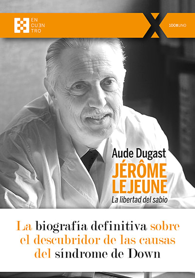 JERÔME LEJEUNE. LA LIBERTAD DEL SABIO 1 JERÔME LEJEUNE. LA LIBERTAD DEL SABIO 1