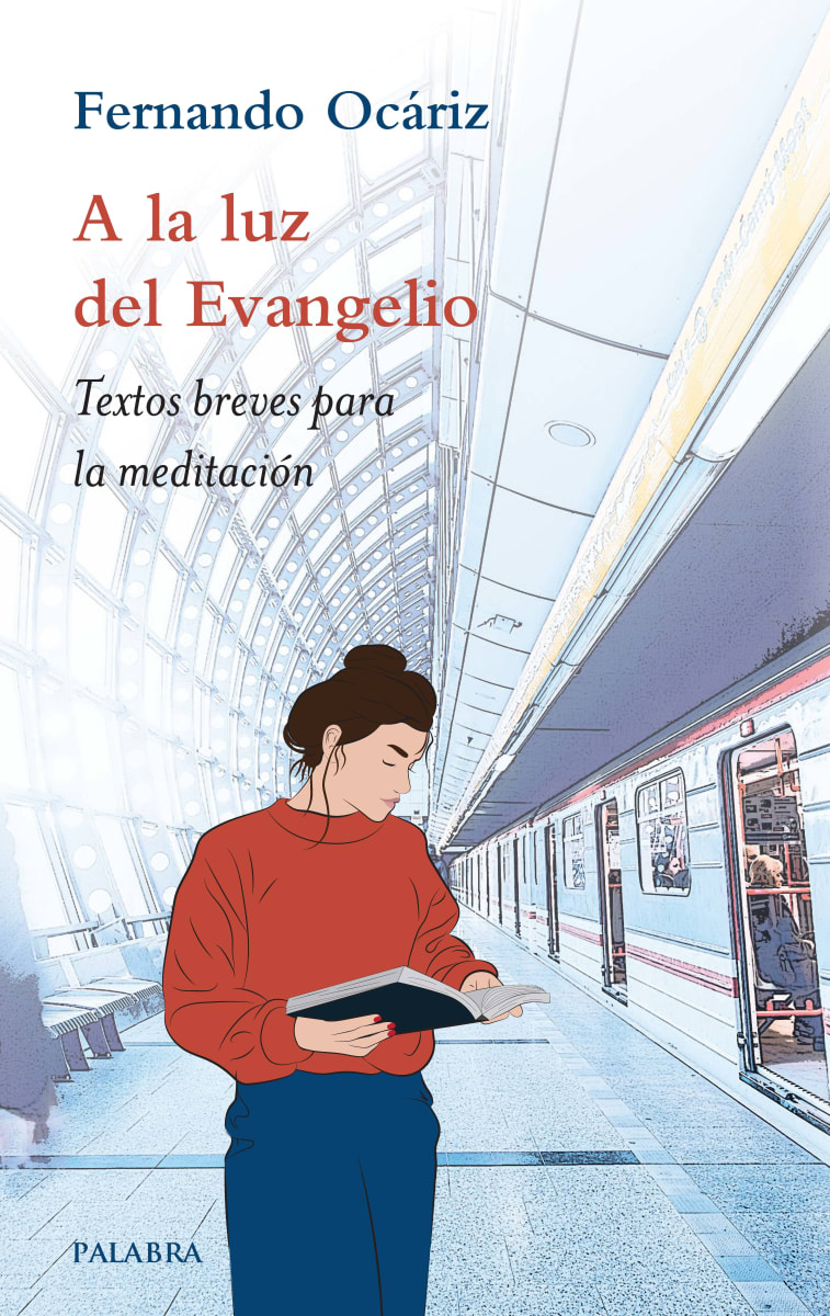 A LA LUZ DEL EVANGELIO. Textos breves para la meditación 1 A LA LUZ DEL EVANGELIO. Textos breves para la meditación 1