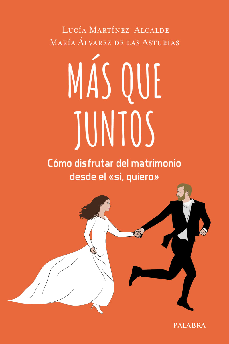 MAS QUE JUNTOS. COMO DISFRUTAR DEL MATRIMONIO DESDE EL «SI QUIERO» 1 MAS QUE JUNTOS. COMO DISFRUTAR DEL MATRIMONIO DESDE EL «SI QUIERO» 1