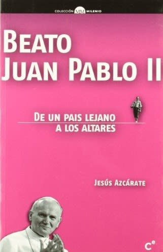 BEATO JUAN PABLO II. DE UN PAIS LEJANO A LOS ALTARES1