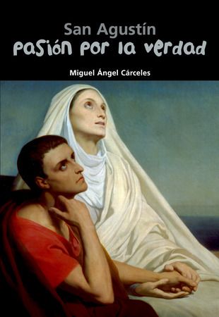 SAN AGUSTIN. PASION POR LA VERDAD1