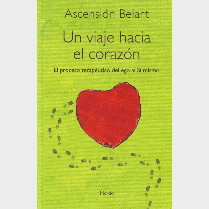 Un viaje hacia el corazón. El proceso terapéutico del ego al sí mismo.1