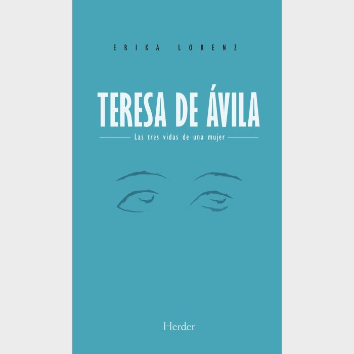 Teresa de Ávila: Las tres vidas de una mujer HERDER1
