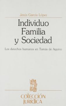 INDIVIDUO, FAMILIA Y SOCIEDAD. LOS DERECHOS HUMANOS EN TOMAS DE AQUINO1