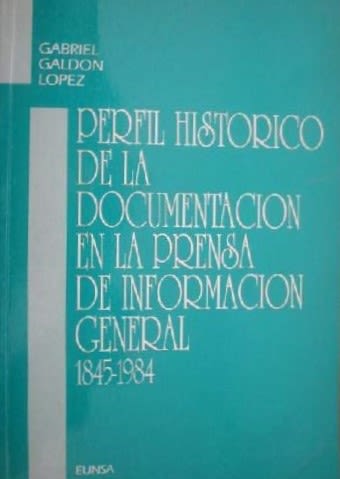 PERFIL HISTORICO DE LA DOCUMENTACION EN LA PRENSA DE INFORMACION GENERAL1