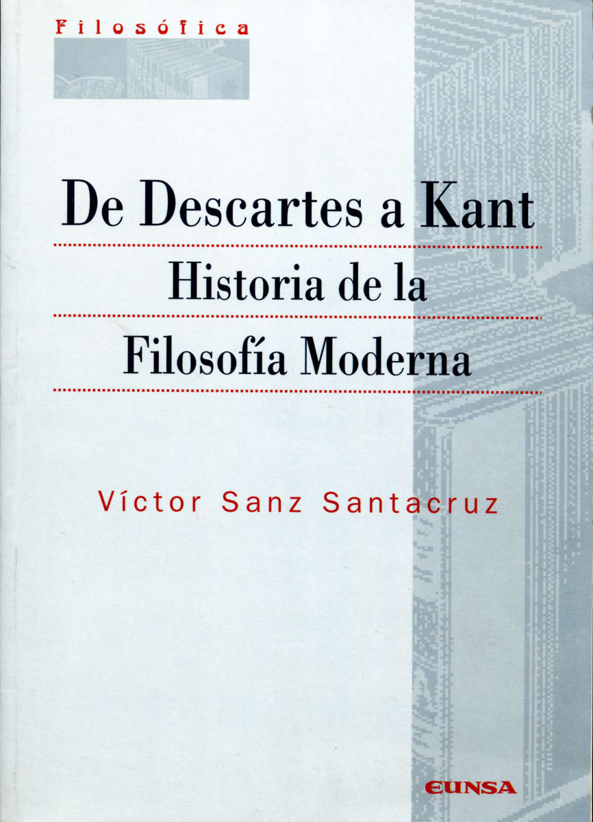 DE DESCARTES A KANT. HISTORIA DE LA FILOSOFIA MODERNA1