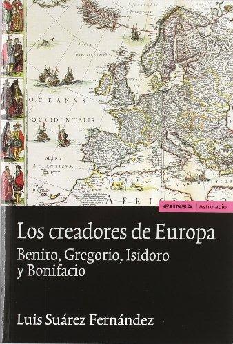 LOS CREADORES DE EUROPA. BENITO, GREGORIO, ISIDORO Y BONIFACIO1