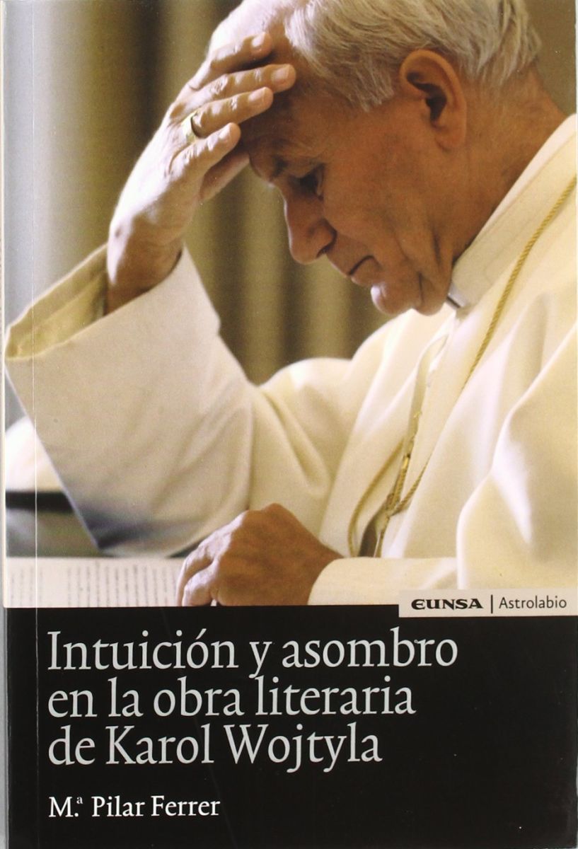 INTUICION Y ASOMBRO EN LA OBRA LITERARIA DE KAROL WOJTYLA1