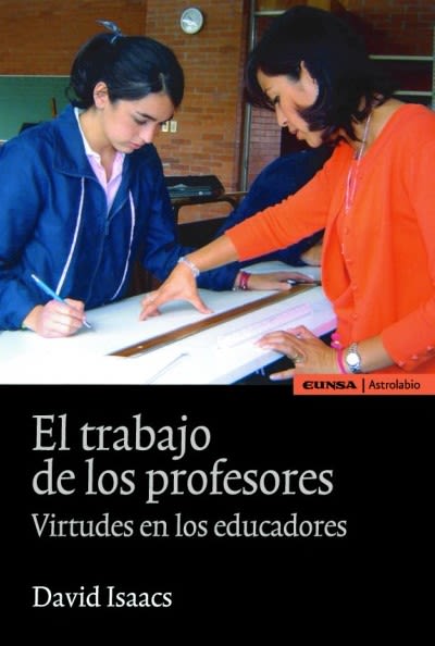 EL TRABAJO DE LOS PROFESORES. VIRTUDES EN LOS EDUCADORES - 2ED1