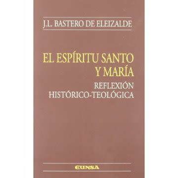 EL ESPIRITU SANTO Y MARIA. REFLEXION HISTORICO-TEOLOGICA1