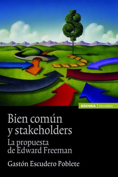 BIEN COMUN Y STAKEHOLDERS. LA PROPUESTA DE EDGARD FREEMAN1