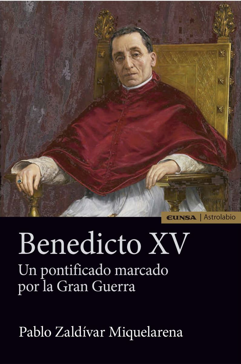 BENEDICTO XV. UN PONTIFICADO MARCADO POR DOS GUERRAS1