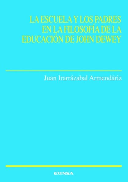 LA ESCUELA Y LOS PADRES EN LA FILOSOFIA DE LA EDUCACION DE JOHN DEWEY1