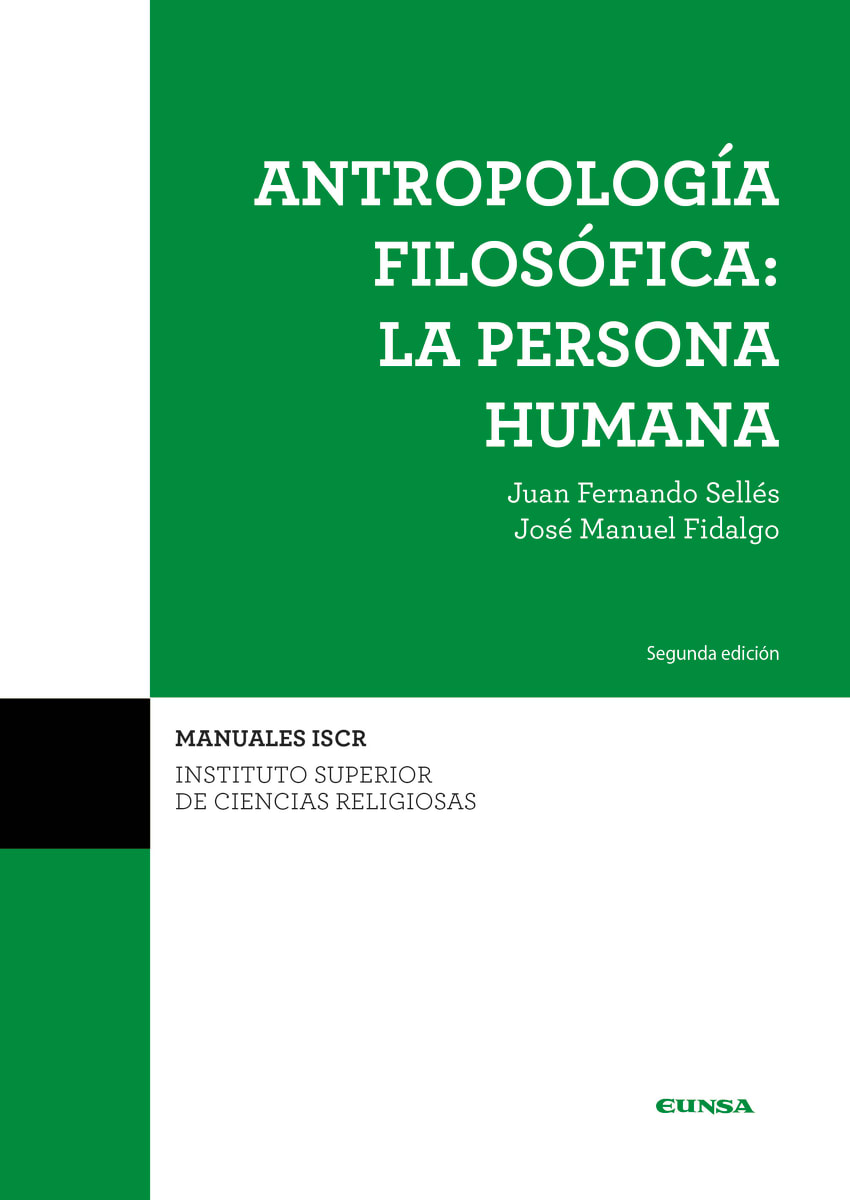 ANTROPOLOGÍA FILOSÓFICA: LA PERSONA HUMANA. SEGUNDA EDICIÓN (ISCR 21)1