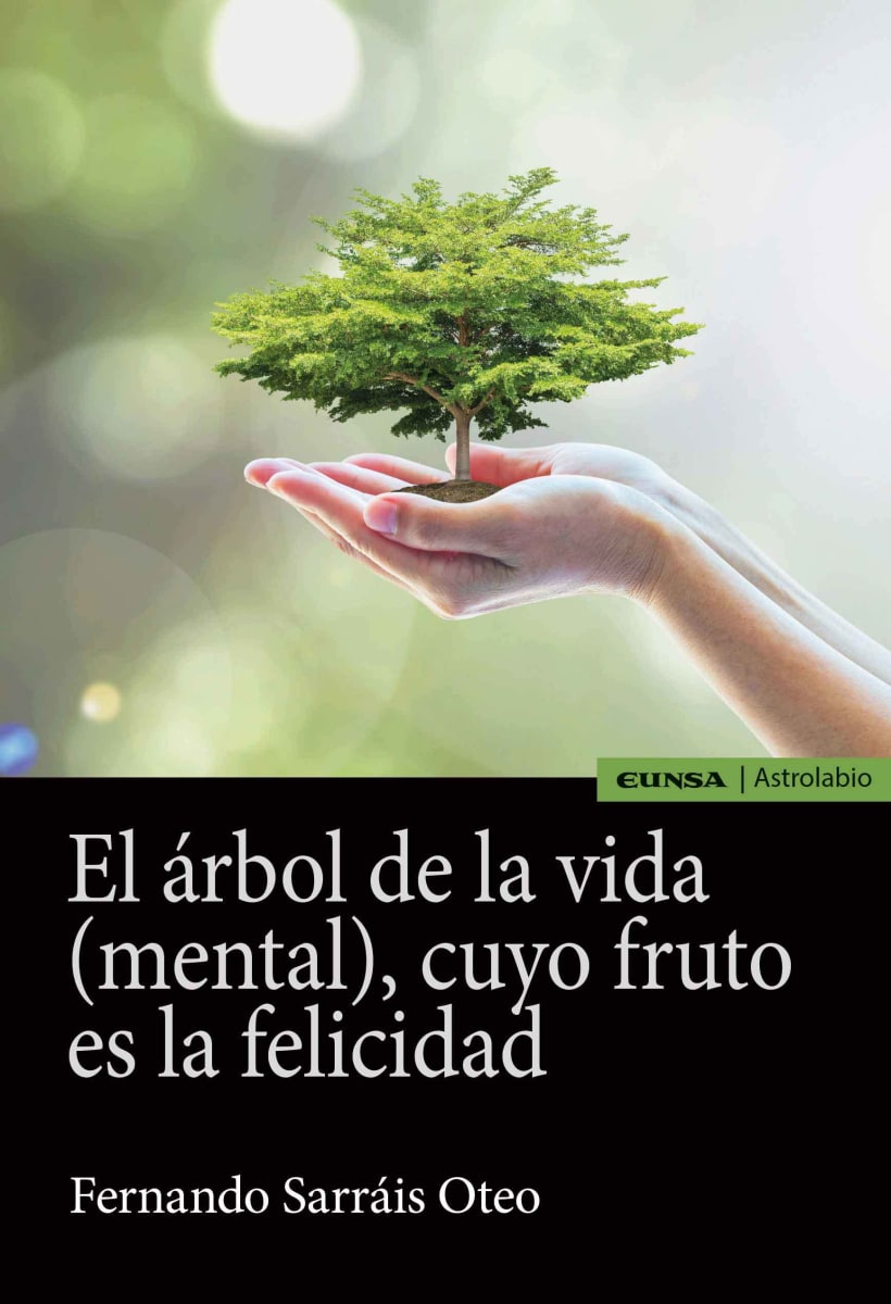 EL ÁRBOL DE LA VIDA (MENTAL), CUYO FRUTO ES LA FELICIDAD 1 EL ÁRBOL DE LA VIDA (MENTAL), CUYO FRUTO ES LA FELICIDAD 1