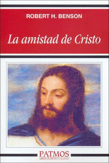 LA AMISTAD DE CRISTO, ROBERT HUGH BENSON, Patmos, RIALP1