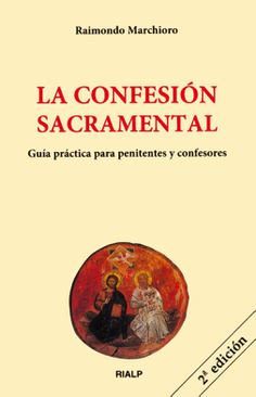 LA CONFESION SACRAMENTAL. GUIA PRACTICA PARA PENITENTES Y CONFESORES1