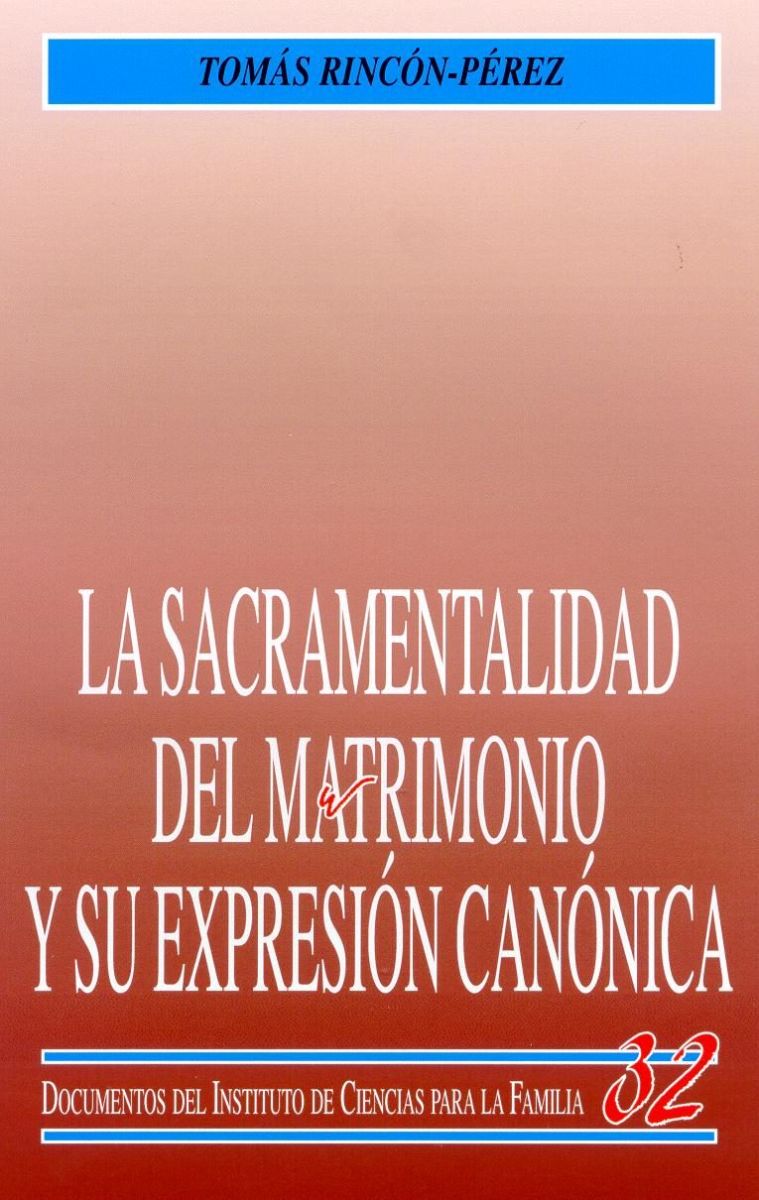 LA SACRAMENTALIDAD DEL MATRIMONIO Y SU EXPRESION CANONICA1
