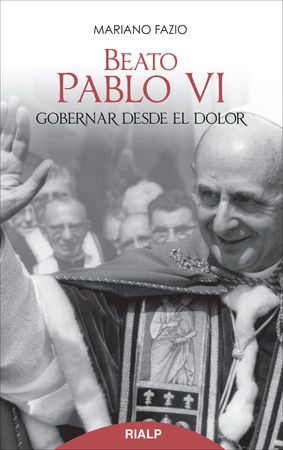 BEATO PABLO VI. GOBERNAR DESDE EL DOLOR1