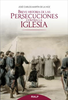 BREVE HISTORIA DE LAS PERSECUCIONES CONTRA LA IGLESIA 1 BREVE HISTORIA DE LAS PERSECUCIONES CONTRA LA IGLESIA 1
