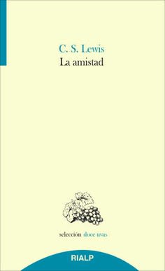LA AMISTAD, C. S. LEWIS, RIALP1