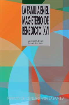 LA FAMILIA EN EL MAGISTERIO DE BENEDICTO XVI1