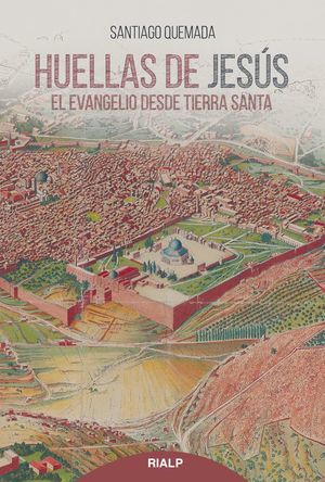 HUELLAS DE JESUS. EL EVANGELIO DESDE TIERRA SANTA1