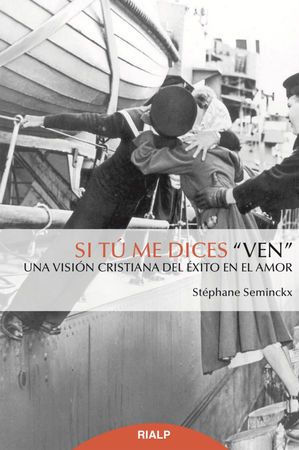 SI TU ME DICES VEN. UNA VISION CRISTIANA DEL EXITO EN EL AMOR1