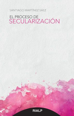EL PROCESO DE LA SECULERIZACION 1 EL PROCESO DE LA SECULERIZACION 1