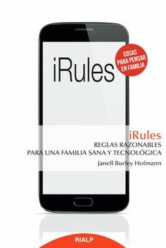 IRULES: REGLAS RAZONABLES PARA UNA FAMILIA SANA Y TECNOLOGICA 1 IRULES: REGLAS RAZONABLES PARA UNA FAMILIA SANA Y TECNOLOGICA 1