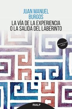 LA VIA DE LA EXPERIENCIA O LA SALIDA DEL LABERINTO 1 LA VIA DE LA EXPERIENCIA O LA SALIDA DEL LABERINTO 1
