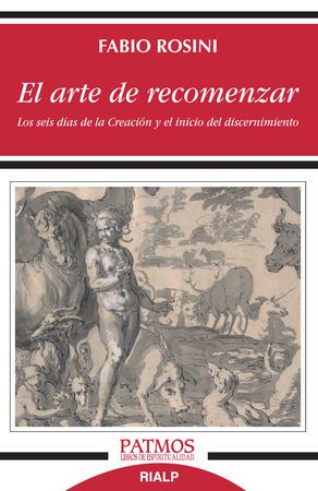 EL ARTE DE RECOMENZAR. LOS SEIS DIAS DE LA CREACION Y EL INICIO DEL DISCERNIMIENTO 1 EL ARTE DE RECOMENZAR. LOS SEIS DIAS DE LA CREACION Y EL INICIO DEL DISCERNIMIENTO 1
