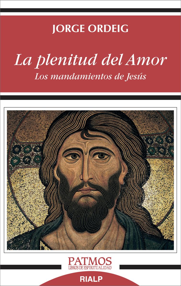 LA PLENITUD DEL AMOR: LOS MANDAMIENTOS DE JESUS 1 LA PLENITUD DEL AMOR: LOS MANDAMIENTOS DE JESUS 1