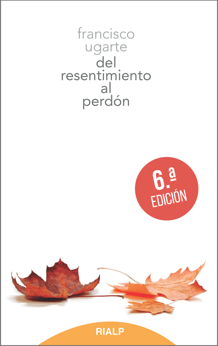 DEL RESENTIMIENTO AL PERDON (6°edición)1