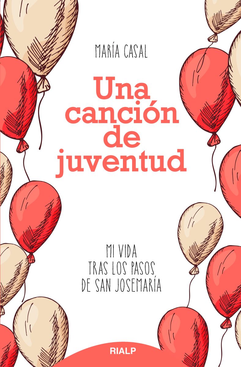UNA CANCION DE JUVENTUD: Mi vida tras los pasos de san Josemaría 1 UNA CANCION DE JUVENTUD: Mi vida tras los pasos de san Josemaría 1