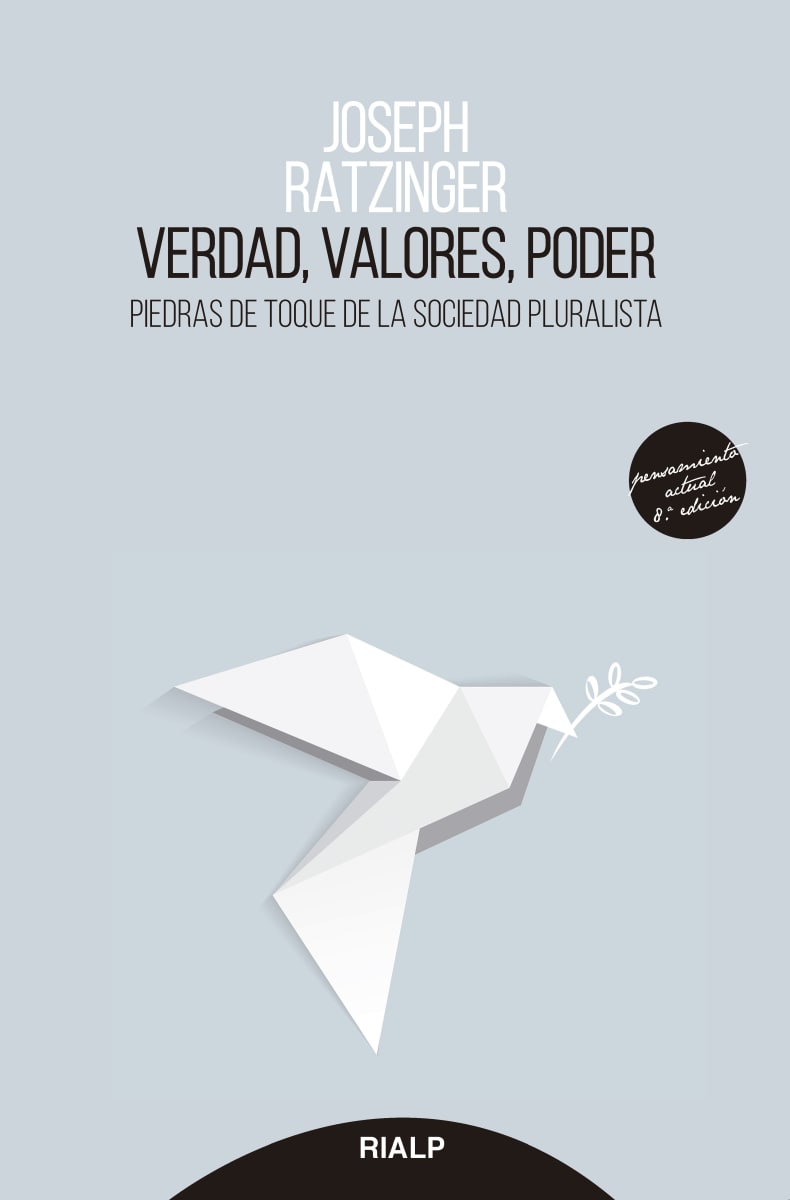 VERDAD, VALORES, PODER. PIEDRAS DE TOQUE DE LA SOCIEDAD PLURALISTA1
