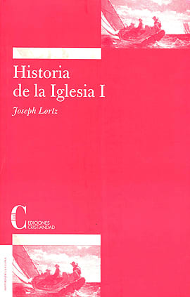 HISTORIA DE LA IGLESIA I. JOSEPH LORTZ 1 HISTORIA DE LA IGLESIA I. JOSEPH LORTZ 1