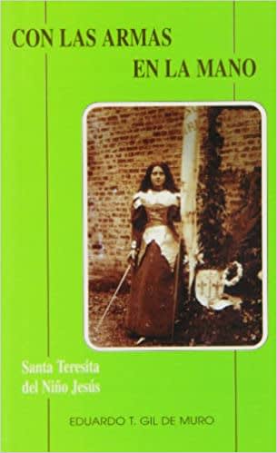 CON LAS ARMAS EN LA MANO. STA. TERESITA DEL NIÑO JESUS1