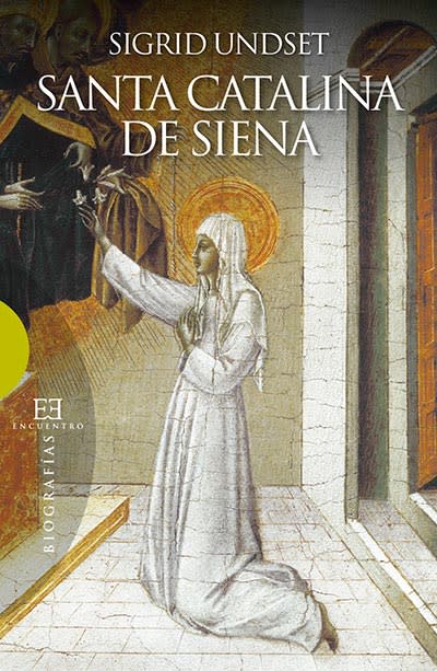 SANTA CATALINA DE SIENA, SIGRID UNDSET, Biografías, EDICIONES ENCUENTRO1