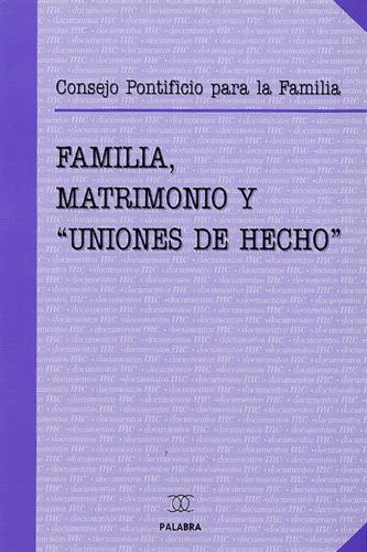 FAMILIA, MATRIMONIO Y ''UNIONES DE HECHO''1