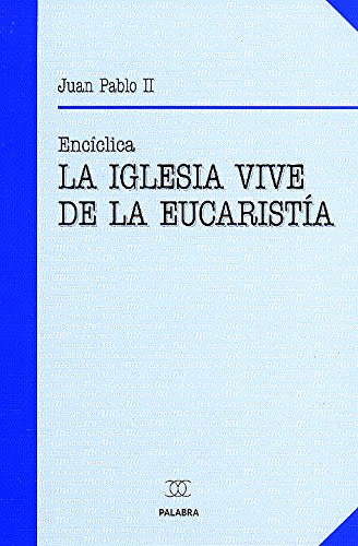 LA IGLESIA VIVE DE LA EUCARISTIA1